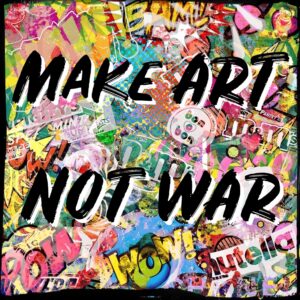 make art not war